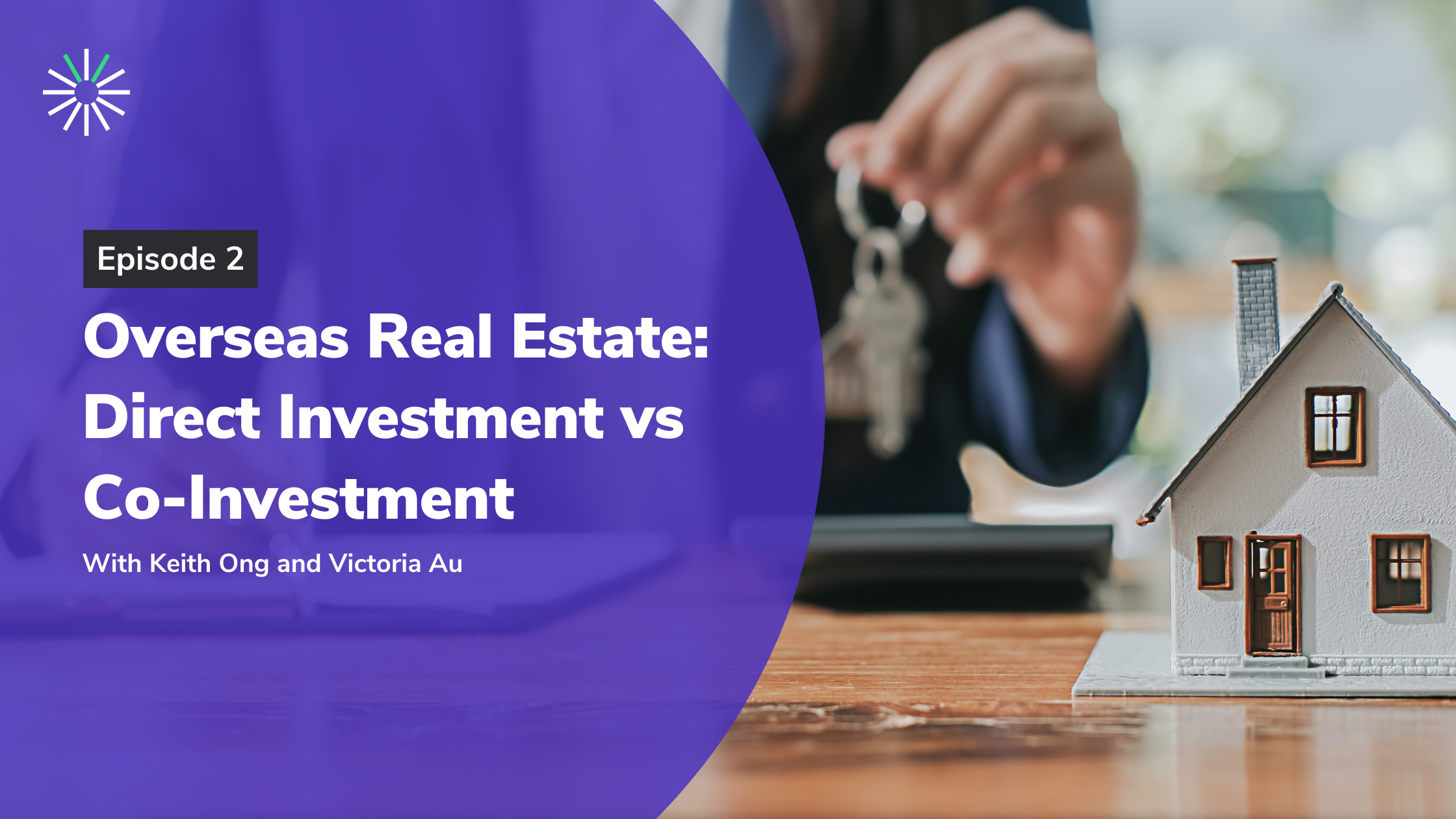 Episode 2: Overseas Real Estate: Direct Investment vs Co-Investment