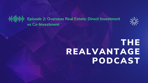 Episode 2: Overseas Real Estate: Direct Investment vs Co-Investment
