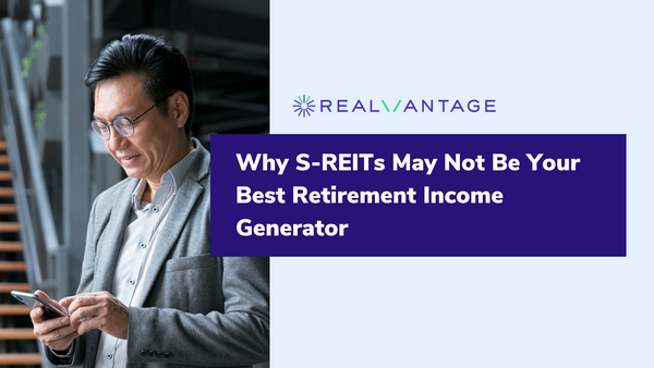 Why S-REITs May Not Be Your Best Retirement Income Generator
