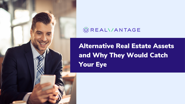 Alternative Real Estate Assets and Why They Would Catch Your Eye