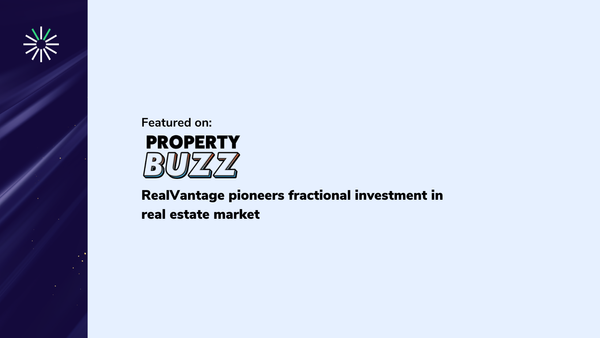 PropertyBuzz - RealVantage pioneers fractional investment in real estate market