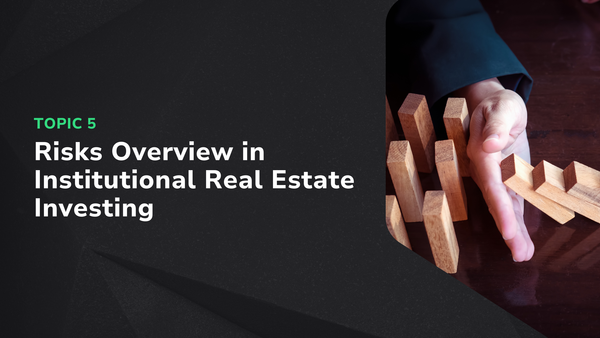 Risks Overview in Institutional Real Estate Investing