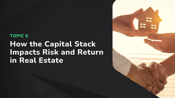 How the Capital Stack Impacts Risk and Return in Real Estate