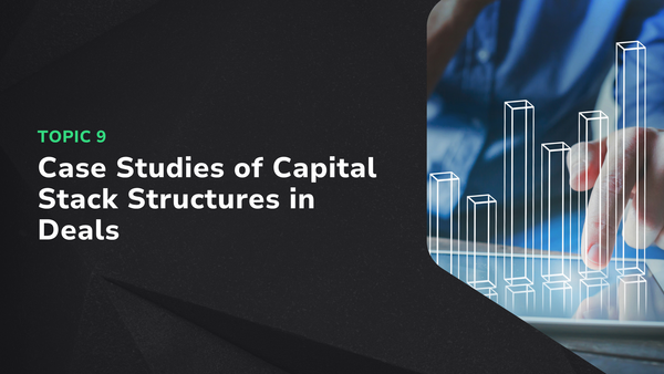 Case Studies of Capital Stack Structures in Deals