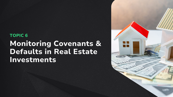 Monitoring Covenants & Defaults in Real Estate Investments