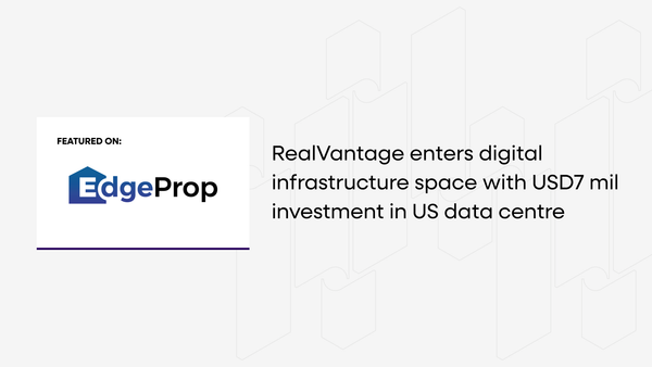 EdgeProp - RealVantage enters digital infrastructure space with USD7 mil investment in US data centre
